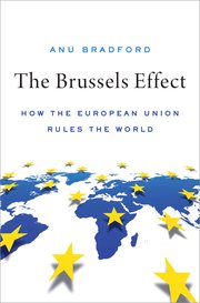 Book cover of The Brussels Effect: How the European Union Rules the World. Cover shows a blue-on-white map of the world with multiple large yellow stars hovering over it.