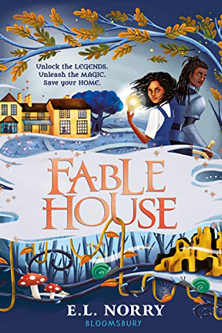 Fable House by E.L. Norry. 'Unlock the legends, unleash the magic, save your home.
